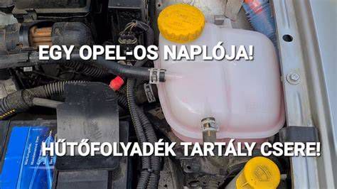 Opel Vectra C hűtőfolyadék tartály csere folyamata