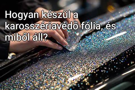 A minőségi karosszériavédő fólia tulajdonságai