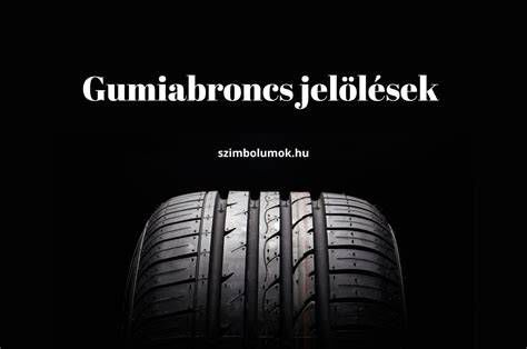 Autógumi jelölések magyarázata infografika